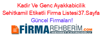 Kadir+Ve+Genc+Ayakkabicilik+Sehitkamil+Etiketli+Firma+Listesi37.Sayfa Güncel+Firmaları!