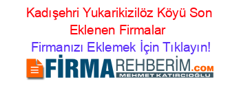Kadışehri+Yukarikizilöz+Köyü+Son+Eklenen+Firmalar+ Firmanızı+Eklemek+İçin+Tıklayın!