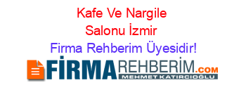 Kafe+Ve+Nargile+Salonu+İzmir Firma+Rehberim+Üyesidir!