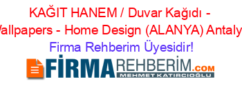 KAĞIT+HANEM+/+Duvar+Kağıdı+-+Wallpapers+-+Home+Design+(ALANYA)+Antalya Firma+Rehberim+Üyesidir!