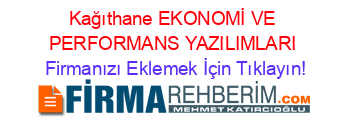 Kağıthane+EKONOMİ+VE+PERFORMANS+YAZILIMLARI Firmanızı+Eklemek+İçin+Tıklayın!