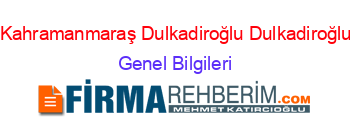 Kahramanmaraş+Dulkadiroğlu+Dulkadiroğlu Genel+Bilgileri