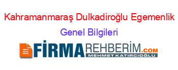 Kahramanmaraş+Dulkadiroğlu+Egemenlik Genel+Bilgileri