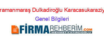 Kahramanmaraş+Dulkadiroğlu+Karacasukaraziyaret Genel+Bilgileri