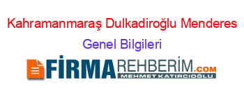 Kahramanmaraş+Dulkadiroğlu+Menderes Genel+Bilgileri