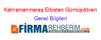 Kahramanmaraş+Elbistan+Gümüşdöven Genel+Bilgileri