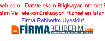 Kaliteweb.com+-+Datatelekom+Bilgisayar+İnternet+Bilişim+Yazılım+Ve+Telekomünikasyon+Hizmetleri+İstanbul Firma+Rehberim+Üyesidir!