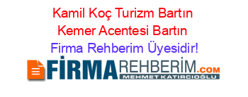 Kamil+Koç+Turizm+Bartın+Kemer+Acentesi+Bartın Firma+Rehberim+Üyesidir!