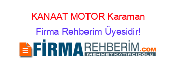 KANAAT+MOTOR+Karaman Firma+Rehberim+Üyesidir!