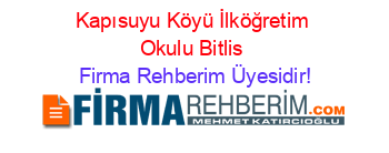 Kapısuyu+Köyü+İlköğretim+Okulu+Bitlis Firma+Rehberim+Üyesidir!