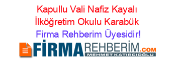 Kapullu+Vali+Nafiz+Kayalı+İlköğretim+Okulu+Karabük Firma+Rehberim+Üyesidir!