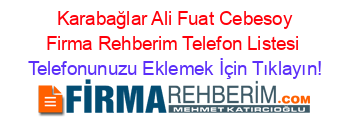 +Karabağlar+Ali+Fuat+Cebesoy+Firma+Rehberim+Telefon+Listesi Telefonunuzu+Eklemek+İçin+Tıklayın!