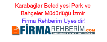 Karabağlar+Belediyesi+Park+ve+Bahçeler+Müdürlüğü+İzmir Firma+Rehberim+Üyesidir!