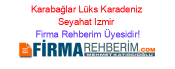 Karabağlar+Lüks+Karadeniz+Seyahat+Izmir Firma+Rehberim+Üyesidir!
