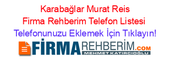 +Karabağlar+Murat+Reis+Firma+Rehberim+Telefon+Listesi Telefonunuzu+Eklemek+İçin+Tıklayın!
