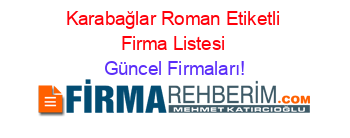 Karabağlar+Roman+Etiketli+Firma+Listesi Güncel+Firmaları!