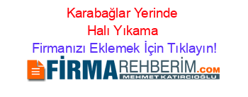 Karabağlar+Yerinde+Halı+Yıkama Firmanızı+Eklemek+İçin+Tıklayın!