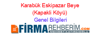 Karabük+Eskipazar+Beye+(Kapakli+Köyü) Genel+Bilgileri