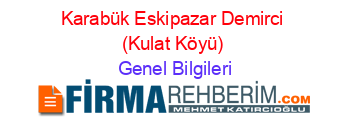 Karabük+Eskipazar+Demirci+(Kulat+Köyü) Genel+Bilgileri