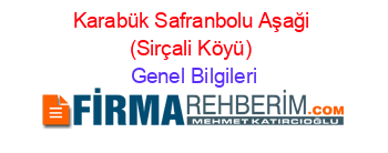Karabük+Safranbolu+Aşaği+(Sirçali+Köyü) Genel+Bilgileri
