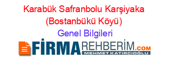 Karabük+Safranbolu+Karşiyaka+(Bostanbükü+Köyü) Genel+Bilgileri