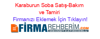 Karaburun+Soba+Satış-Bakım+ve+Tamiri Firmanızı+Eklemek+İçin+Tıklayın!