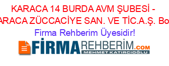 KARACA+14+BURDA+AVM+ŞUBESİ+-+KARACA+ZÜCCACİYE+SAN.+VE+TİC.A.Ş.+Bolu Firma+Rehberim+Üyesidir!
