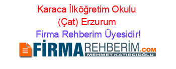 Karaca+İlköğretim+Okulu+(Çat)+Erzurum Firma+Rehberim+Üyesidir!