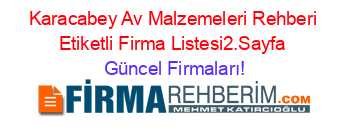 Karacabey+Av+Malzemeleri+Rehberi+Etiketli+Firma+Listesi2.Sayfa Güncel+Firmaları!