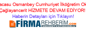 Karacasu+Osmanbey+Cumhuriyet+İlköğretim+Okulu+Çağlayancerit+HİZMETE+DEVAM+EDİYOR! Haberin+Detayları+için+Tıklayın!
