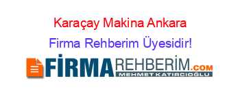 Karaçay+Makina+Ankara Firma+Rehberim+Üyesidir!