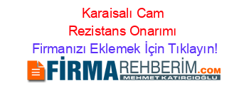 Karaisalı+Cam+Rezistans+Onarımı Firmanızı+Eklemek+İçin+Tıklayın!