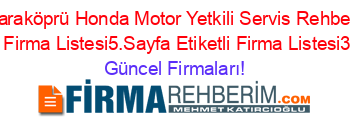 Karaköprü+Honda+Motor+Yetkili+Servis+Rehberi+Etiketli+Firma+Listesi5.Sayfa+Etiketli+Firma+Listesi3.Sayfa Güncel+Firmaları!