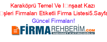 Karaköprü+Temel+Ve+İnşaat+Kazı+İşleri+Firmaları+Etiketli+Firma+Listesi5.Sayfa Güncel+Firmaları!