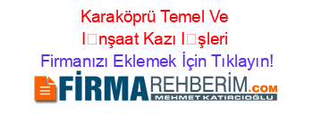 Karaköprü+Temel+Ve+İnşaat+Kazı+İşleri Firmanızı+Eklemek+İçin+Tıklayın!