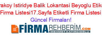 Karakoy+Istiridye+Balik+Lokantasi+Beyoglu+Etiketli+Firma+Listesi17.Sayfa+Etiketli+Firma+Listesi Güncel+Firmaları!
