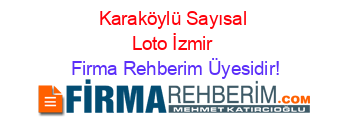Karaköylü+Sayısal+Loto+İzmir Firma+Rehberim+Üyesidir!