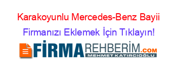 Karakoyunlu+Mercedes-Benz+Bayii Firmanızı+Eklemek+İçin+Tıklayın!