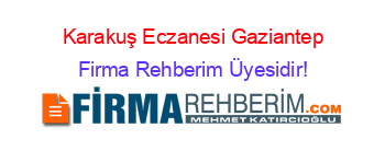 Karakuş+Eczanesi+Gaziantep Firma+Rehberim+Üyesidir!