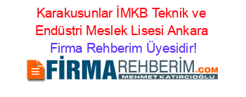 Karakusunlar+İMKB+Teknik+ve+Endüstri+Meslek+Lisesi+Ankara Firma+Rehberim+Üyesidir!