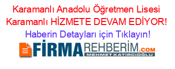 Karamanlı+Anadolu+Öğretmen+Lisesi+Karamanlı+HİZMETE+DEVAM+EDİYOR! Haberin+Detayları+için+Tıklayın!