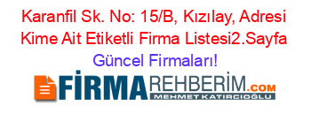 Karanfil+Sk.+No:+15/B,+Kızılay,+Adresi+Kime+Ait+Etiketli+Firma+Listesi2.Sayfa Güncel+Firmaları!
