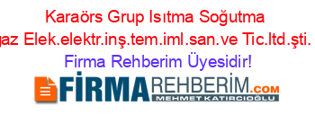 Karaörs+Grup+Isıtma+Soğutma+Doğalgaz+Elek.elektr.inş.tem.iml.san.ve+Tic.ltd.şti.+Adana Firma+Rehberim+Üyesidir!