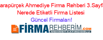 Karapürçek+Ahmediye+Firma+Rehberi+3.Sayfa+Nerede+Etiketli+Firma+Listesi Güncel+Firmaları!