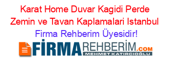Karat+Home+Duvar+Kagidi+Perde+Zemin+ve+Tavan+Kaplamalari+Istanbul Firma+Rehberim+Üyesidir!