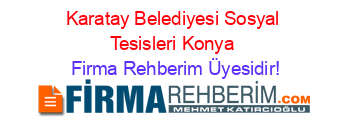 Karatay+Belediyesi+Sosyal+Tesisleri+Konya Firma+Rehberim+Üyesidir!