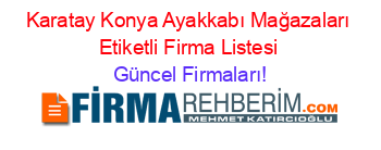 Karatay+Konya+Ayakkabı+Mağazaları+Etiketli+Firma+Listesi Güncel+Firmaları!