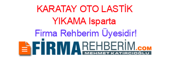 KARATAY+OTO+LASTİK+YIKAMA+Isparta Firma+Rehberim+Üyesidir!