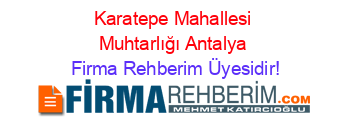 Karatepe+Mahallesi+Muhtarlığı+Antalya Firma+Rehberim+Üyesidir!