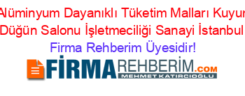 Karay+Alüminyum+Dayanıklı+Tüketim+Malları+Kuyumculuk+Düğün+Salonu+İşletmeciliği+Sanayi+İstanbul Firma+Rehberim+Üyesidir!